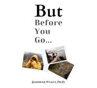 But Before You Go...: Success Guide for Starting a New Life Regionally or Internationally, Expat Living