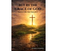 But by the Grace of God: Faith for the Fallout