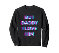 But Daddy I Love Him 2000s Aesthetic Dirty Adult Humor Sudadera