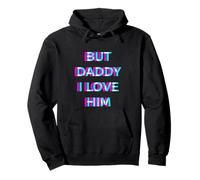 But Daddy I Love Him 2000s Aesthetic Dirty Adult Humor Sudadera con Capucha