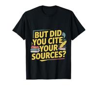 But Did You Cite Your Sources Academic Teacher Research ---- Camiseta