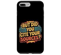 But Did You Cite Your Sources Academic Teacher Research ||- Carcasa para iPhone 7 Plus/8 Plus