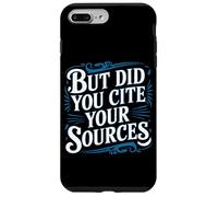 But Did You Cite Your Sources Academic Teacher Research - Carcasa para iPhone 7 Plus/8 Plus