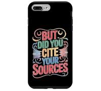 But Did You Cite Your Sources Academic Teacher Research Carcasa para iPhone 7 Plus/8 Plus