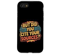 But Did You Cite Your Sources Academic Teacher Research ||- Carcasa para iPhone SE (2020) / 7/8