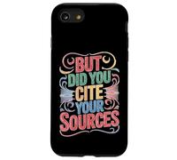 But Did You Cite Your Sources Academic Teacher Research Carcasa para iPhone SE (2020) / 7 / 8
