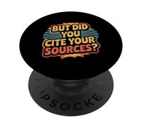 But Did You Cite Your Sources Academic Teacher Research ||- PopSockets PopGrip Adhesivo