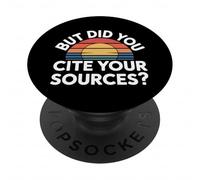 But Did You Cite Your Sources Academic Teacher Research |- PopSockets PopGrip Adhesivo