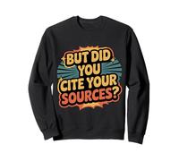 But Did You Cite Your Sources Academic Teacher Research ||- Sudadera