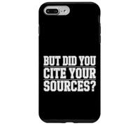 But Did You Cite Your Sources - Carcasa para iPhone 7 Plus/8 Plus