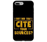 But Did You Cite Your Sources - Carcasa para iPhone 7 Plus/8 Plus