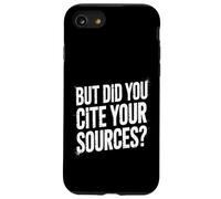 But Did You Cite Your Sources - Carcasa para iPhone SE (2020) / 7/8