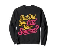 But Did You Cite Your Sources |- Sudadera