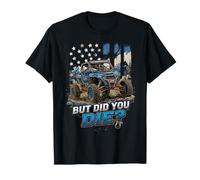 But Did You Die? Bandera Estadounidense Resistente Todoterreno Camiseta