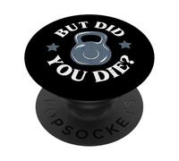 But Did You Die Funny Kettlebell Gym Workout PopSockets PopGrip Adhesivo
