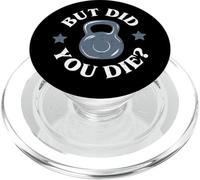 But Did You Die Funny Kettlebell Gym Workout PopSockets PopGrip para MagSafe