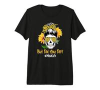 But Did You Die Mom Life Skull Bandana Sunflower Lover Camiseta Premium