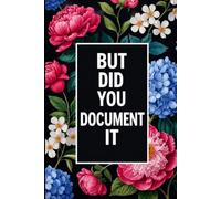 But Did You Document It: 6 x 9 Blank Lined Notebook Journal Vintage - Funny Saying Sarcastic Work Gag Gift for Office Workers, Coworkers, Employees, HR Manager, Boss