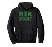 But Did You Document It? Funny Sarcastic Saying Sudadera con Capucha