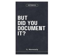 But Did You Document it ? - Monozoly Quote Notebook: 120 Lined Pages, Compact 6 x 9 in Design for Motivational Note-Taking