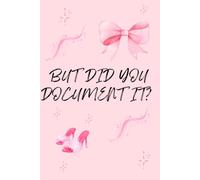 BUT DID YOU DOCUMENT IT? Pink notebook