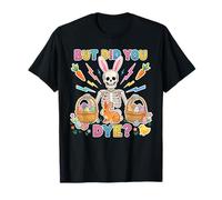 But Did You Dye Skeleton Funny Easter Bunny for Boy Kid Girl Camiseta