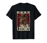 But Did You Try Leeches Dark Plague Doctor Humor Camiseta
