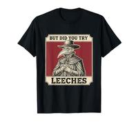 But Did You Try Leeches Dark Plague Doctor Satire Camiseta