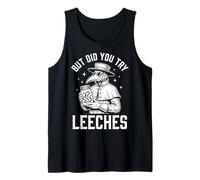 But Did You Try Leeches Divertido Edad Media Camiseta sin Mangas