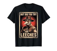 But Did You Try Leeches Medieval Plague Doctor Humor Camiseta