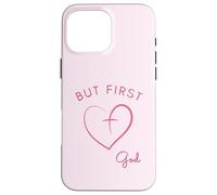 But First God - Diseño Minimalista Rosa Carcasa para iPhone 16 Pro MAX