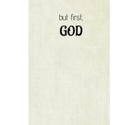 But First God: Hardcover Lined Christian Journal,: Daily Reflection notebook, Minimalist, Simple