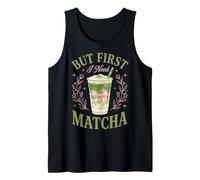 But First I Need Matcha Camiseta sin Mangas