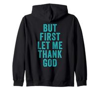 But First... Let Me Thank God - Christian Faith Reminder Sudadera con Capucha