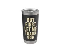 But First... Let Me Thank God - Christian Faith Reminder Vaso térmico de acero inoxidable de doble pared