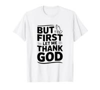 But First Let Me Thank God - Cita inspiradora Camiseta