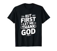 But First Let Me Thank God - Cita inspiradora Camiseta