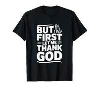 But First Let Me Thank God - Cita inspiradora Camiseta