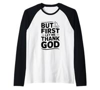 But First Let Me Thank God - Cita inspiradora Camiseta Manga Raglan