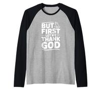 But First Let Me Thank God - Cita inspiradora Camiseta Manga Raglan
