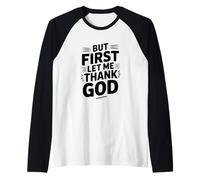 But First Let Me Thank God - Cita inspiradora Camiseta Manga Raglan