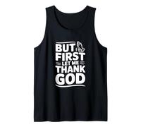 But First Let Me Thank God - Cita inspiradora Camiseta sin Mangas