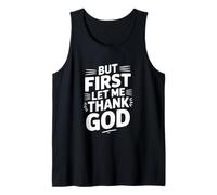 But First Let Me Thank God - Cita inspiradora Camiseta sin Mangas
