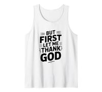 But First Let Me Thank God - Cita inspiradora Camiseta sin Mangas