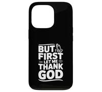 But First Let Me Thank God - Cita inspiradora Carcasa para iPhone 13 Pro
