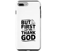 But First Let Me Thank God - Cita inspiradora Carcasa para iPhone 7 Plus/8 Plus