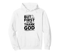 But First Let Me Thank God - Cita inspiradora Sudadera con Capucha