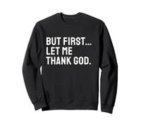 But First Let Me Thank God Sudadera