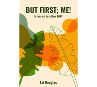 But First; ME!: A Journal to a New You!