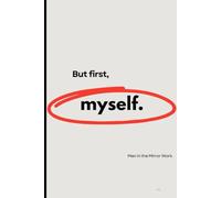 But First, myself.: Man in the Mirror Work